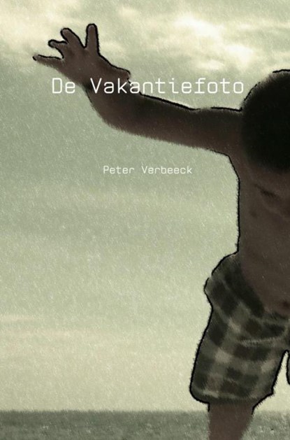 De Vakantiefoto, Peter Verbeeck - Paperback - 9789402183146