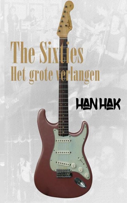 The Sixties: het grote verlangen, Han Hak - Paperback - 9789402183269