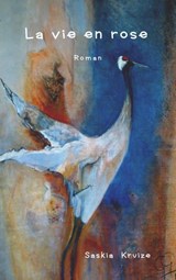 La vie en rose - Saskia Kruize - 9789402183368