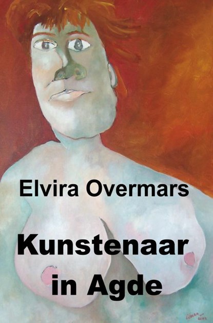 Kunstenaar in Agde, Elvira Overmars - Paperback - 9789402183740