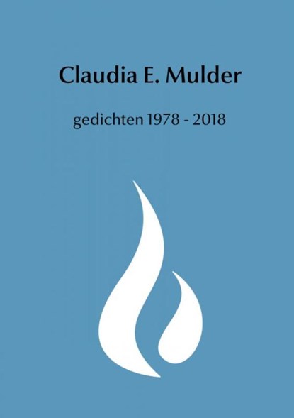 gedichten 1978 - 2018, Claudia E. Mulder - Paperback - 9789402183771