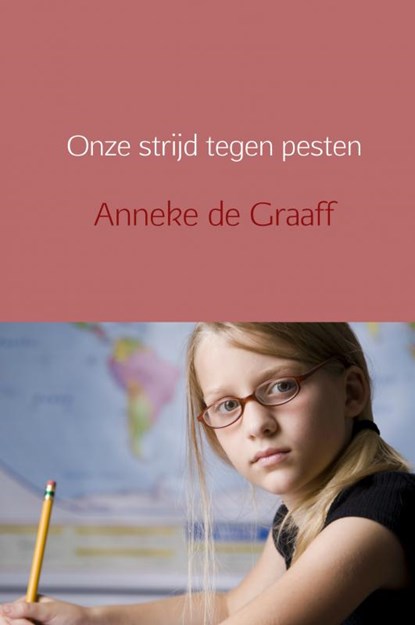 Onze strijd tegen pesten, Anneke de Graaff - Gebonden - 9789402183979