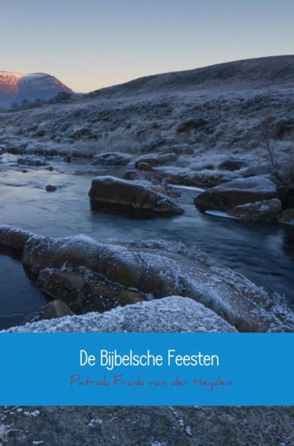 De Bijbelsche Feesten, Patrick Frank Van der Heijden - Paperback - 9789402184150