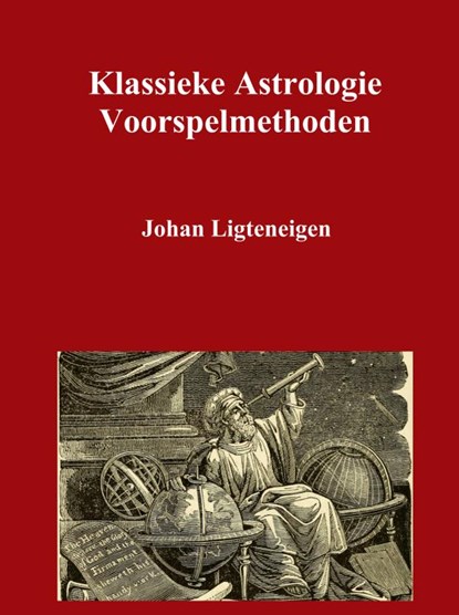 Klassieke Astrologie Voorspelmethoden, Johan Ligteneigen - Gebonden - 9789402184181