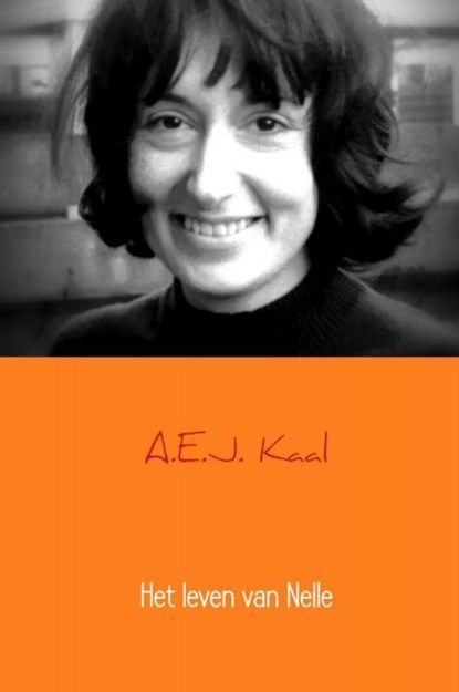 Het leven van Nelle, A.E.J. Kaal - Gebonden - 9789402185522