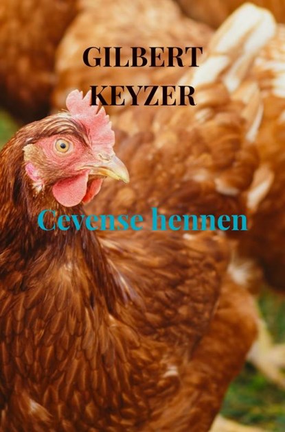 Cevense hennen, Gilbert Keyzer - Paperback - 9789402185911
