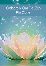 Geboren Om Te Zijn - Ria Clarys - 9789402186222