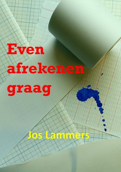 Even afrekenen graag, Jos Lammers - Paperback - 9789402186246