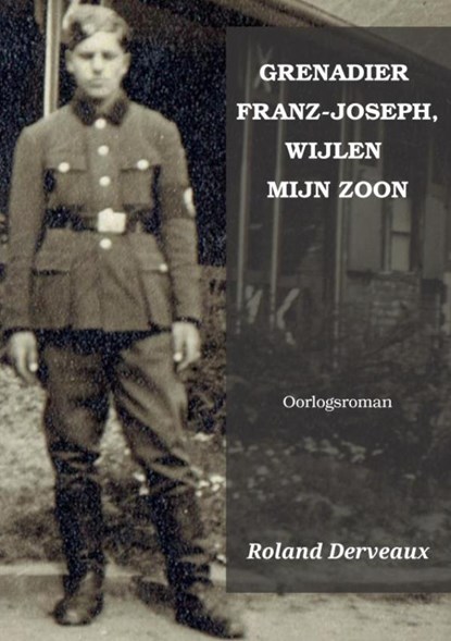 GRENADIER FRANZ-JOSEPH, WIJLEN MIJN ZOON, Roland Derveaux - Paperback - 9789402186390