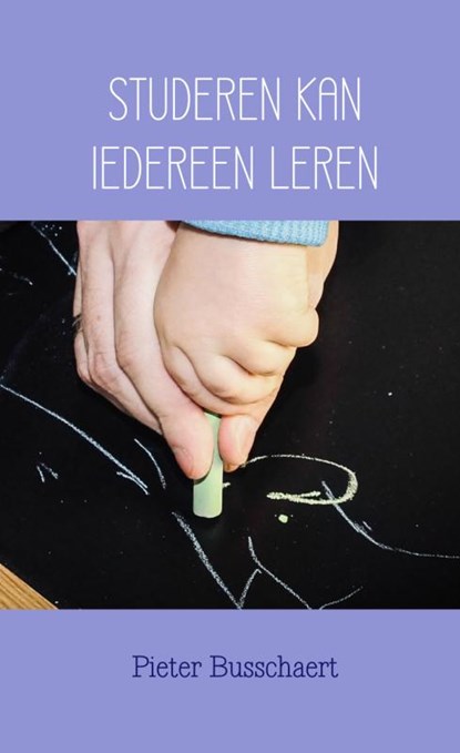 STUDEREN KAN IEDEREEN LEREN, Pieter Busschaert - Paperback - 9789402187977