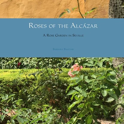 Roses of the Alcázar, Barbara Bahtiar - Gebonden - 9789402187984