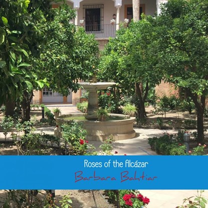 Roses of the Alcázar, Barbara Bahtiar - Paperback - 9789402187991