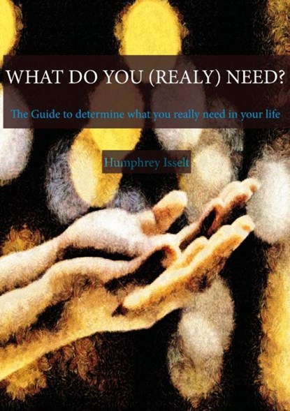 What Do You (really) Need?, Humphrey Isselt - Paperback - 9789402188325