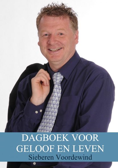 DAGBOEK VOOR GELOOF EN LEVEN, Sieberen Voordewind - Paperback - 9789402188370