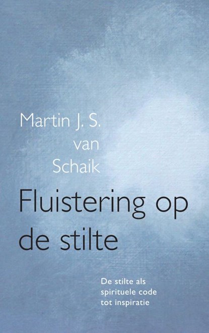 Fluistering op de stilte, Martin J. S. van Schaik - Paperback - 9789402188479