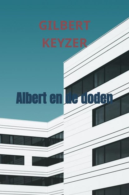 Albert en de doden, Gilbert Keyzer - Paperback - 9789402189865