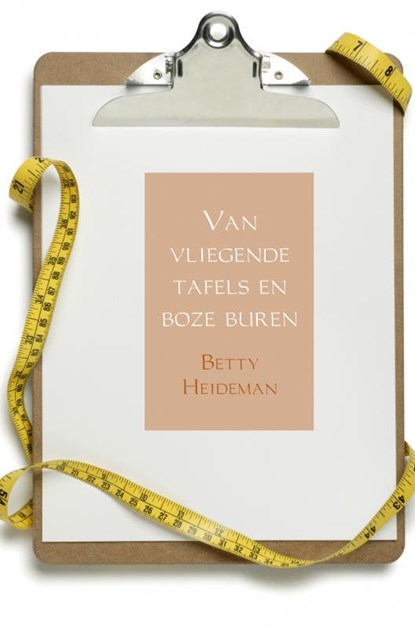 Van vliegende tafels en boze buren, Betty Heideman - Paperback - 9789402189995