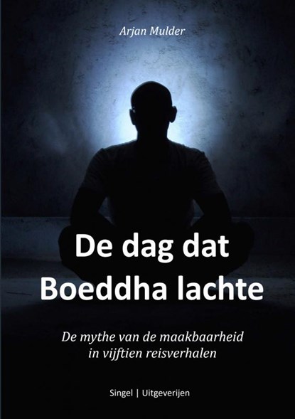 De dag dat Boeddha lachte, Arjan Mulder - Paperback - 9789402190205