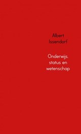 Onderwijs, status en wetenschap - Albert Issendorf - 9789402190687
