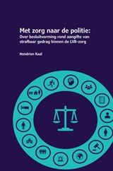 Met zorg naar de politie - Hendrien Kaal - 9789402192025