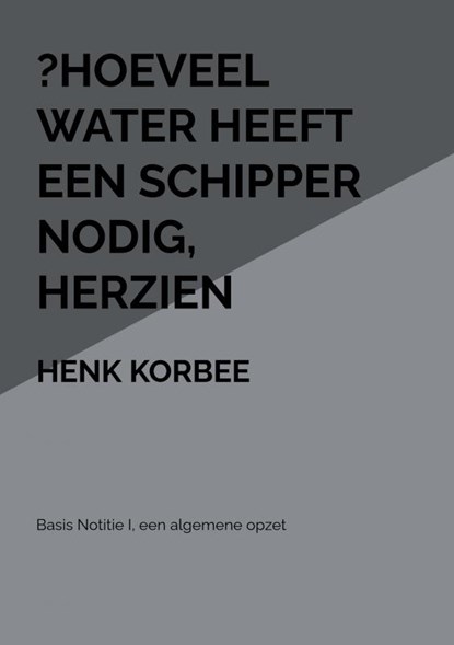 ?Hoeveel water heeft een schipper nodig, Henk Korbee - Paperback - 9789402192100