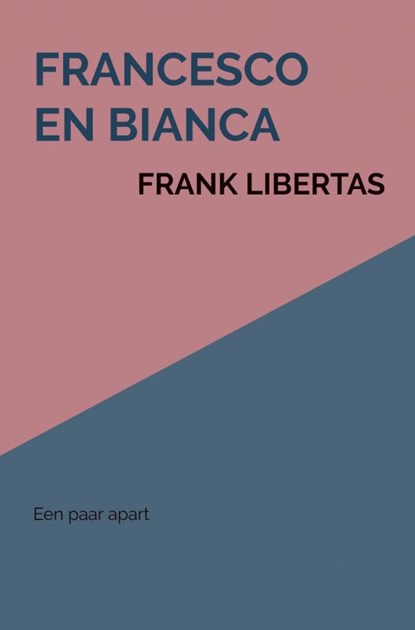Francesco en Bianca, Frank Libertas - Paperback - 9789402192438