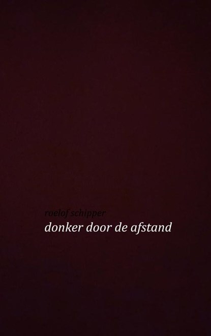 Donker door de afstand, Roelof Schipper - Paperback - 9789402193015