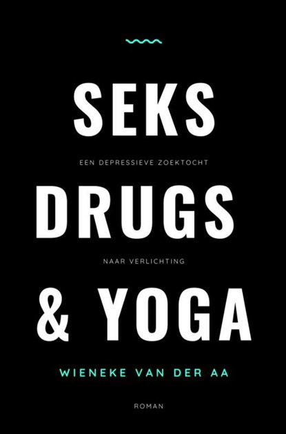 Seks, drugs & yoga, Wieneke Van der Aa - Paperback - 9789402193084