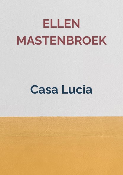 Casa Lucia, Ellen Mastenbroek - Paperback - 9789402195927