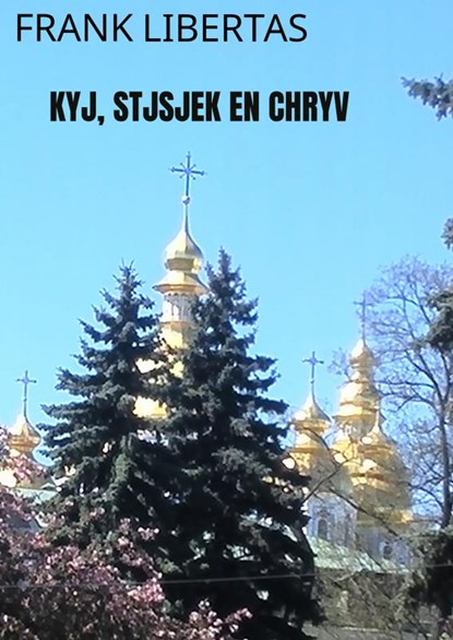 Kyj, Stjsjek en Chryv, Frank Libertas - Paperback - 9789402196177