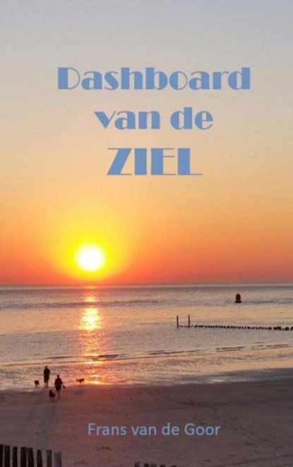Dashboard van de ZIEL, Frans Van de Goor - Paperback - 9789402196580