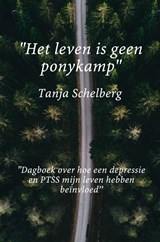 ''Het leven is geen ponykamp'' - Tanja Schelberg - 9789402196627
