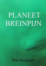 PLANEET BREINPIJN - Ron Hoogland - 9789402196689