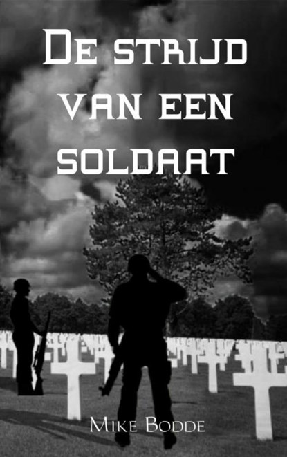 De strijd van een soldaat, Mike Bodde - Paperback - 9789402196818