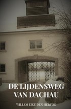 De Lijdensweg van Dachau | Willem Eike Den Hertog | 