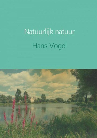 Natuurlijk natuur, Hans Vogel - Paperback - 9789402198362