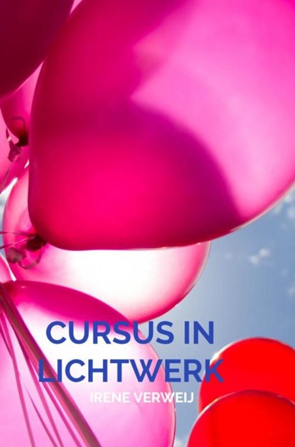 Cursus in Lichtwerk, Irene Verweij - Paperback - 9789402199123