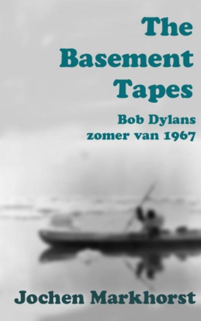 The Basement Tapes, Jochen Markhorst - Paperback - 9789402199444