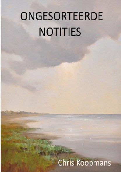 ONGESORTEERDE NOTITIES, Chris Koopmans - Paperback - 9789402199574