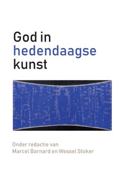 God in hedendaagse kunst, Marcel Barnard en Wessel Stoker (red.) - Paperback - 9789402243017