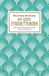Het grote etiquetteboek - Beatrijs Ritsema - 9789402302448