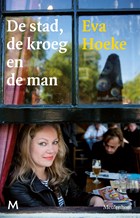 De stad, de kroeg en de man | Eva Hoeke ; Marcel van Roosmalen | 