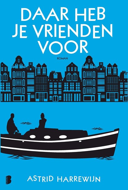 Daar heb je vrienden voor, Astrid Harrewijn - Ebook - 9789402306170