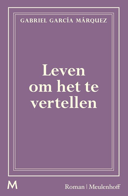 Leven om het te vertellen, Gabriel García Márquez - Ebook - 9789402321661