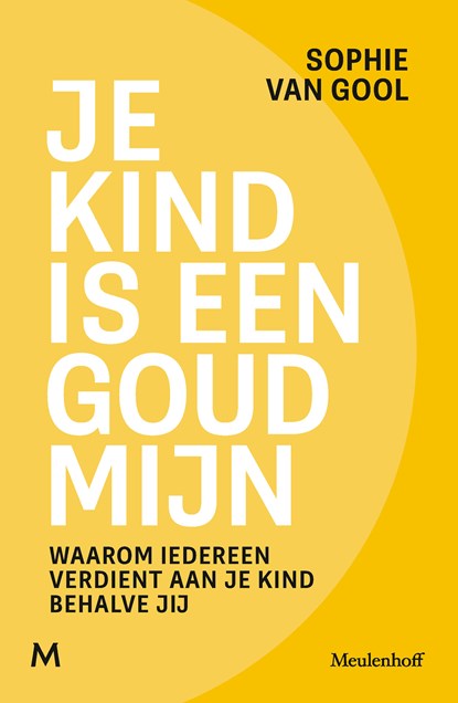 Je kind is een goudmijn, Sophie van Gool - Ebook - 9789402323498