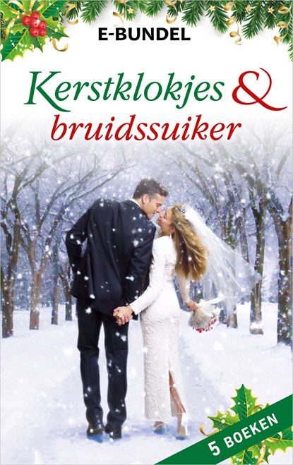 Kerstklokjes & bruidssuiker, Lynne Graham ; Jan Colley ; Abigail Gordon ; Carole Mortimer ; Sarah M. Anderson - Ebook - 9789402538298