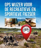 Gps wijzer voor de recreatieve en sportieve fietser - Joost Verbeek - 9789402602098