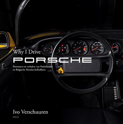 Why I drive Porsche, Ivo Verschuuren - Gebonden - 9789402602104