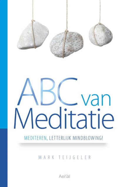 ABC van meditatie, Mark Teijgeler - Gebonden - 9789402610802
