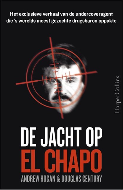 De jacht op El Chapo, Andrew Hogan ; Douglas Century - Paperback - 9789402700480
